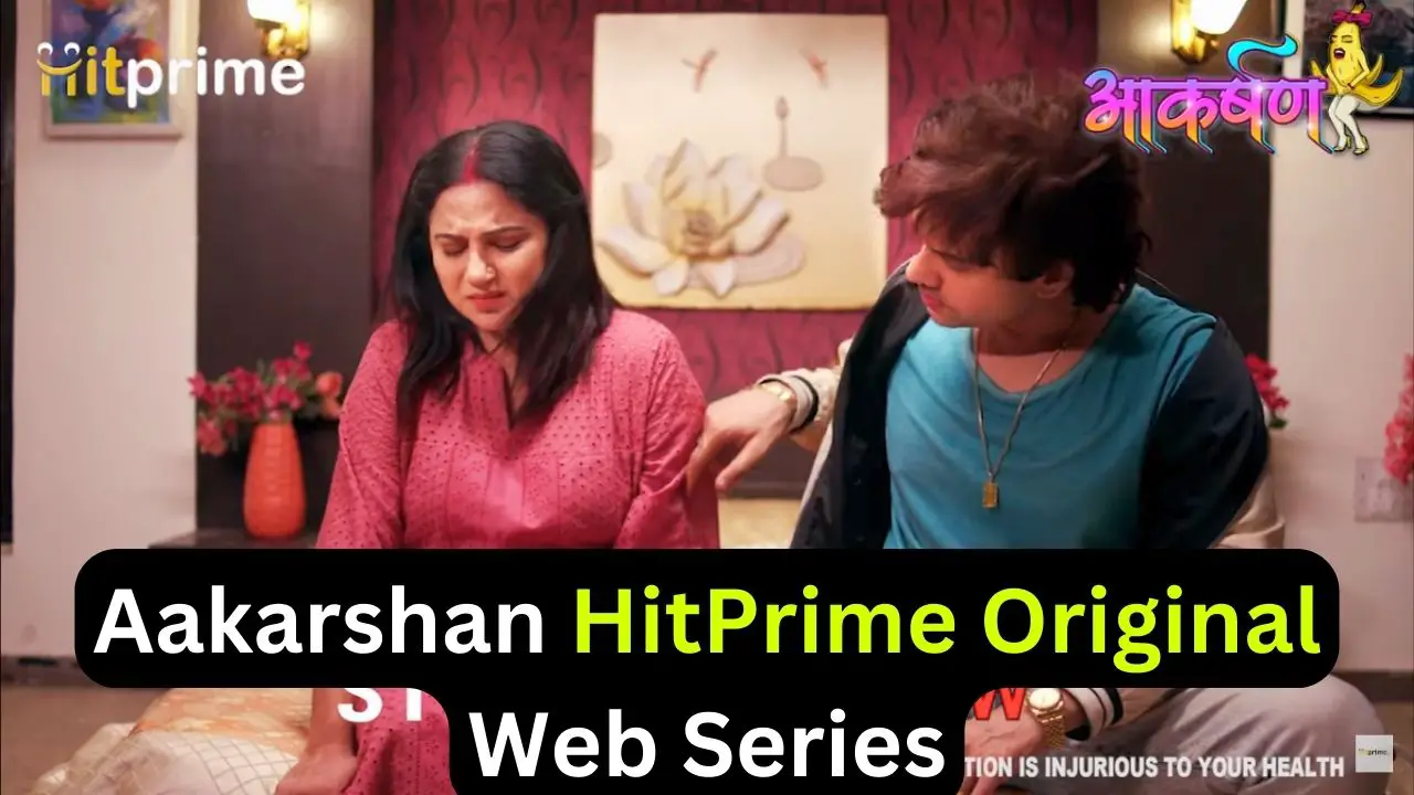 Aakarshan HitPrime Original Web Series